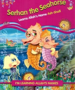 TIMAS PUBLISHING  -  SERHAN THE SEAHORSE LEARNS ALLAHS NAME ASH-SHAFI