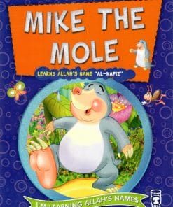 TIMAS PUBLISHING  -  MIKE THE MOLE_LEARNS ALLAHS NAME "AL-HAFIZ"