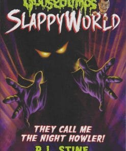 SCHOLASTIC-GOOSEBUMPS - SLAPPYWORLD THEY CALL ME THE NIGHT HOWLER!